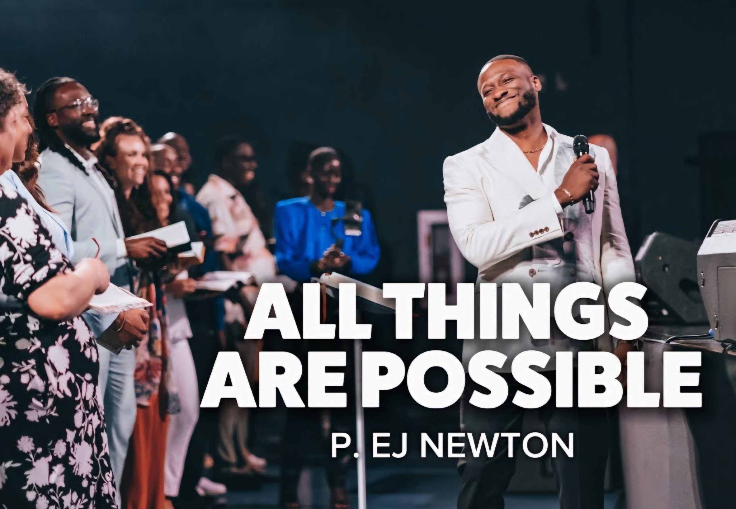 EJ Newton  All Things Are Possible (Live) [Video]