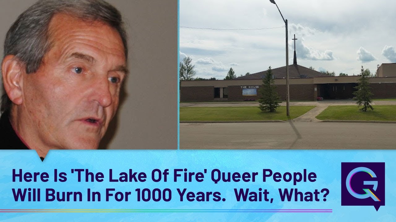 Here Is The Lake Of Fire Queer People Will Burn In For 1000 Years. Wait, What? [Video]
