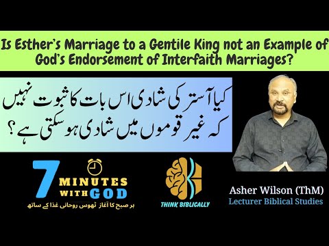 7 Minutes with God-April 29- Why Esther’s Wedding with Ahasuerus Isn’t proof of Interfaith marriages [Video]