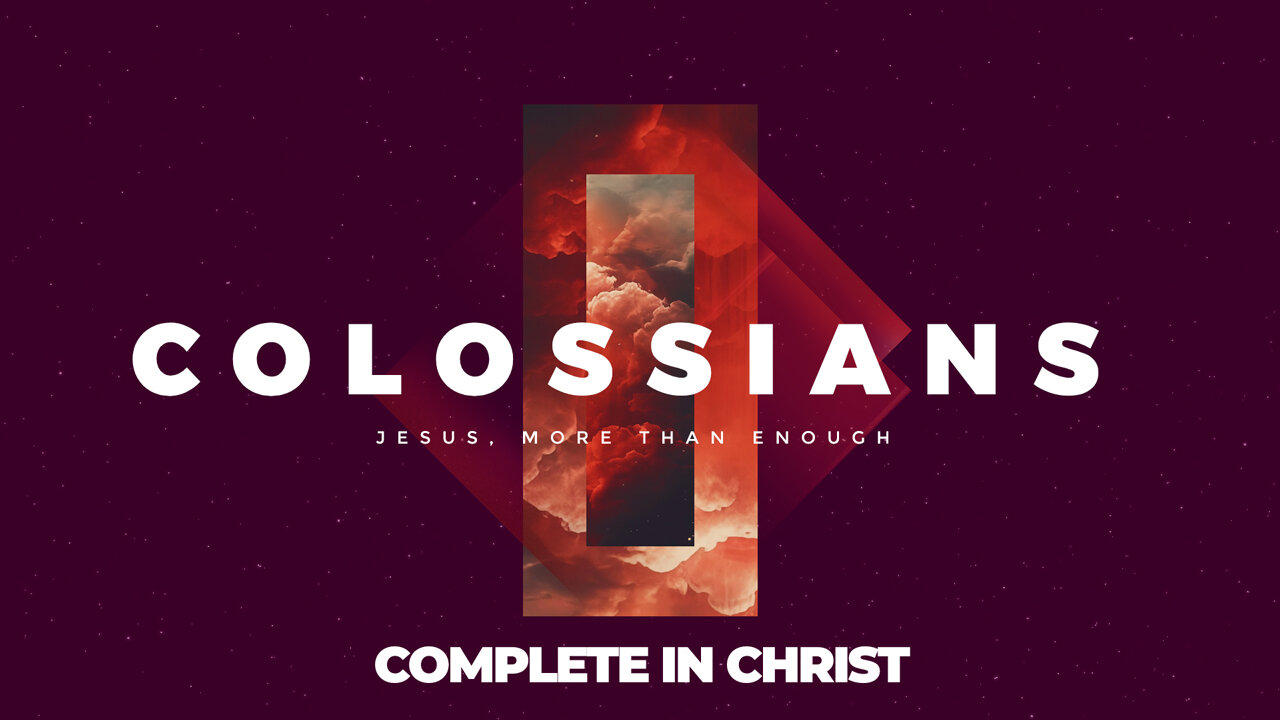 05-Colossians: Complete in Christ – One News Page VIDEO