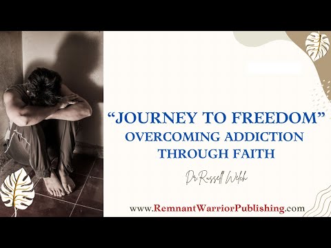 Journey to Freedom  (Overcoming Addiction Through Faith) [Video]