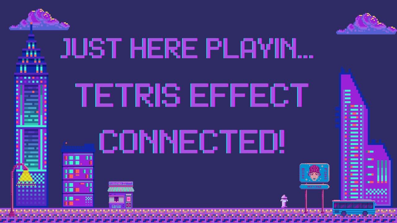 Just Here Playin…Tetris Effect Connected! [Video]