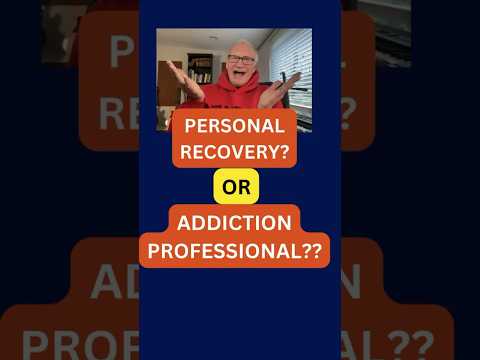Addiction Professional Versus Personal Recovery: Warning! [Video]
