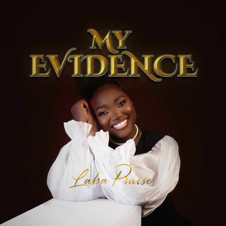 [Music + Video] My Evidence – Laba Praise