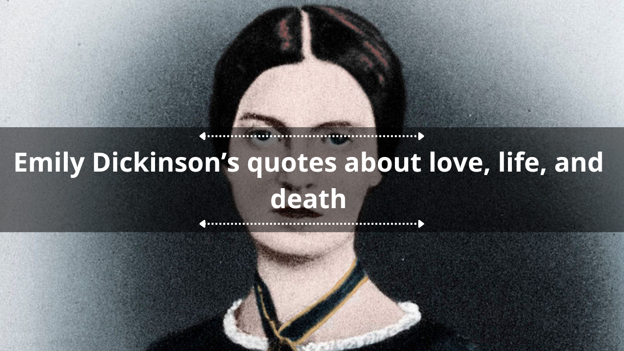 50+ Emily Dickinson quotes about love, life and death [Video]