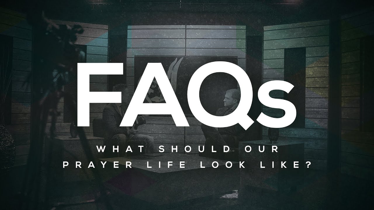 Nathan Morris  FAQs: What should our prayer life look like? [Video]