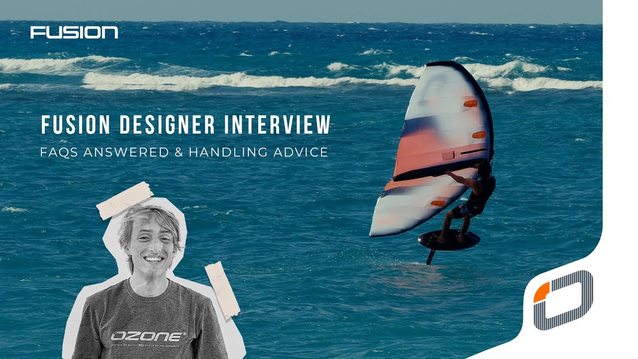 Ozone Fusion FAQs and riding tips with designer, Simon Burner | Free Wings Foils SUP Surf Magazine Online [Video]