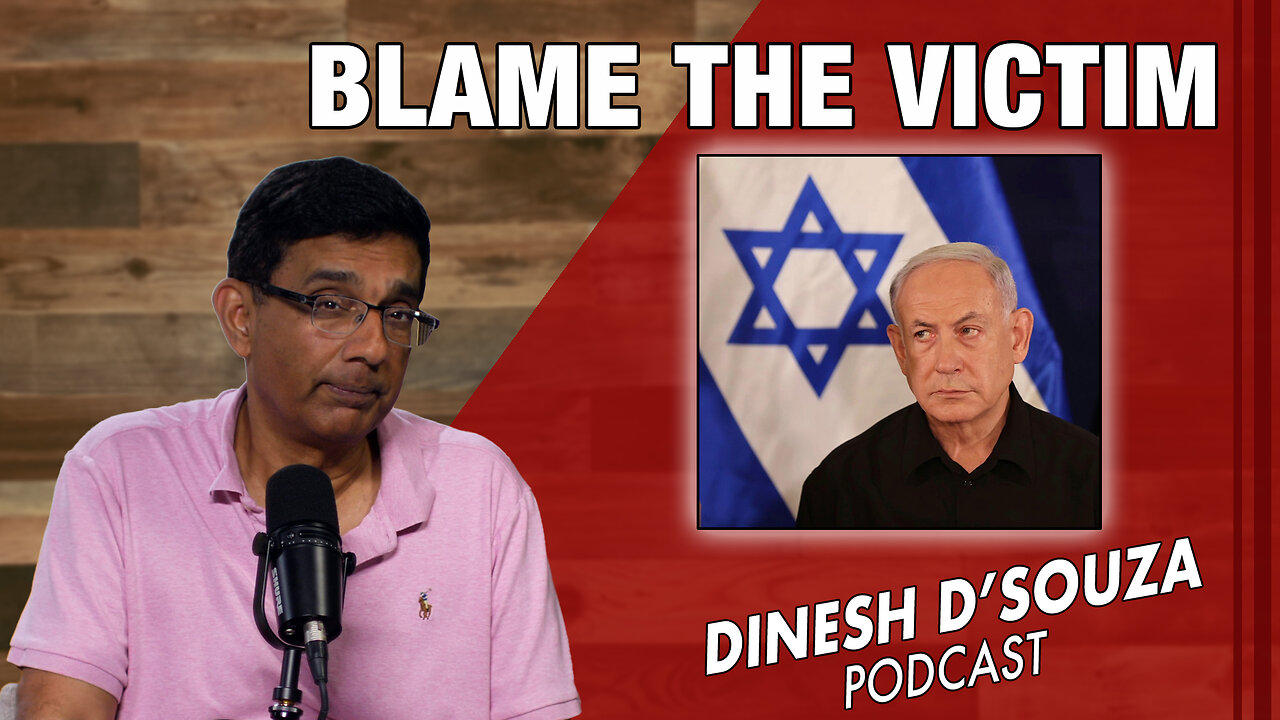 BLAME THE VICTIM Dinesh DSouza Podcast Ep838 [Video]