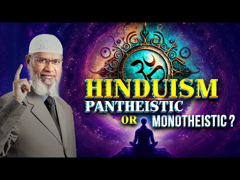 Hinduism Pantheistic or Monotheistic – Dr Zakir Naik [Video]