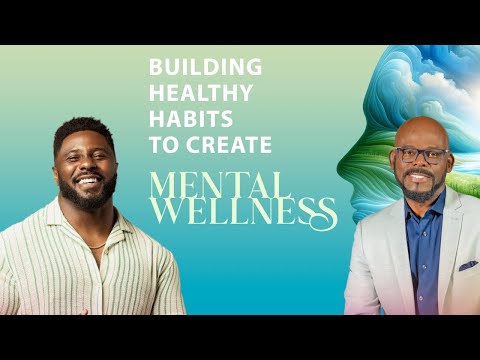 Building Healthy Habits To Create Mental Wellness – Dr.Jay Barnett & Bishop Henry Fernandez (sermon) [Video]