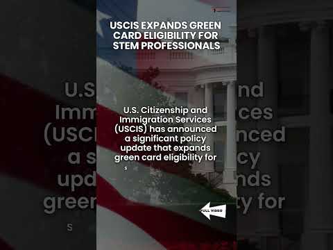 Streamlined Green Card Process for STEM Professionals USCIS Expands Eligibility [Video]