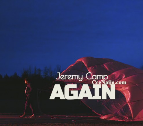 MP3 DOWNLOAD: Jeremy Camp – Again [+ Lyrics] [Video]