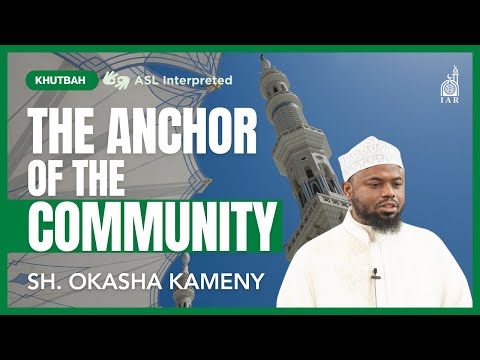 Sh. Okasha Kameny | The Anchor of the Community | IAR Khutbah [Video]