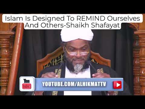 Islam Is Designed To Remind Ourselves And Others – Shaikh Shafayat [Video]
