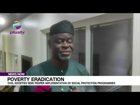Poverty Eradication Civil Societies Seek Proper Implementation Of Social Protection Programmes [Video]
