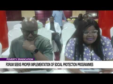 POVERTY ERADICATION FORUM SEEKS PROPER IMPLEMENTATION OF SOCIAL PROTECTION PROGRAMMES [Video]