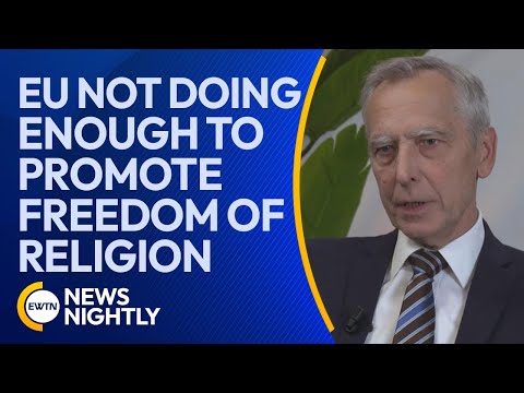 EU Official Says the EU is Not Doing Enough to Promote Freedom of Religion | EWTN News Nightly [Video]