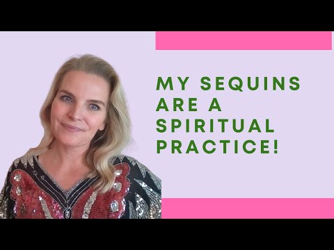 Why wearing sequins is a spiritual practice! [Video]