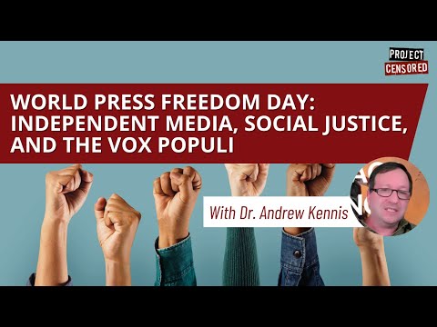 World Press Freedom Day: Independent Media, Social Justice, and the Vox Populi with Andrew Kennis [Video]