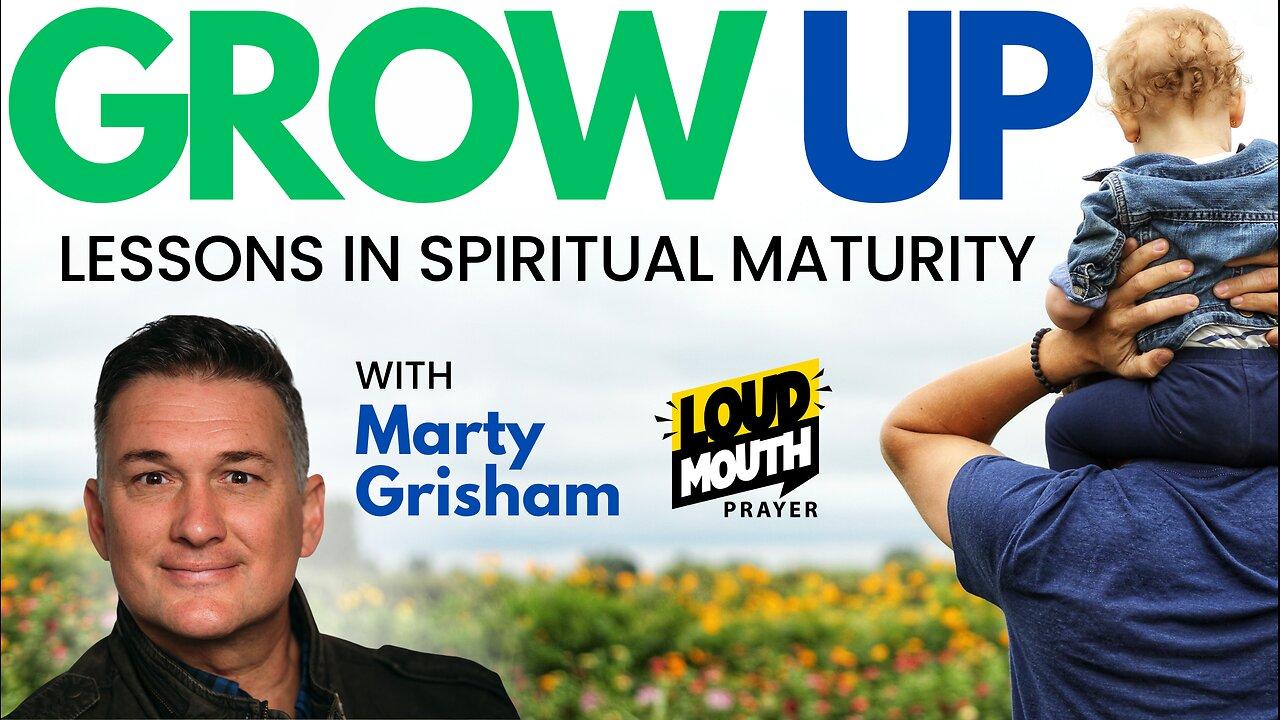 Prayer | GROW UP – Spiritual Adulthood & [Video]