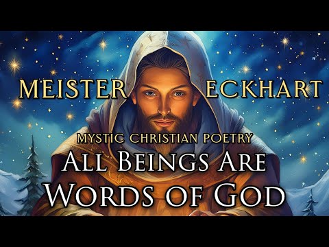 Mystic Christian Poetry – “All Beings Are Words of God” | Echoes of Meister Eckhart (1300 AD) [Video]