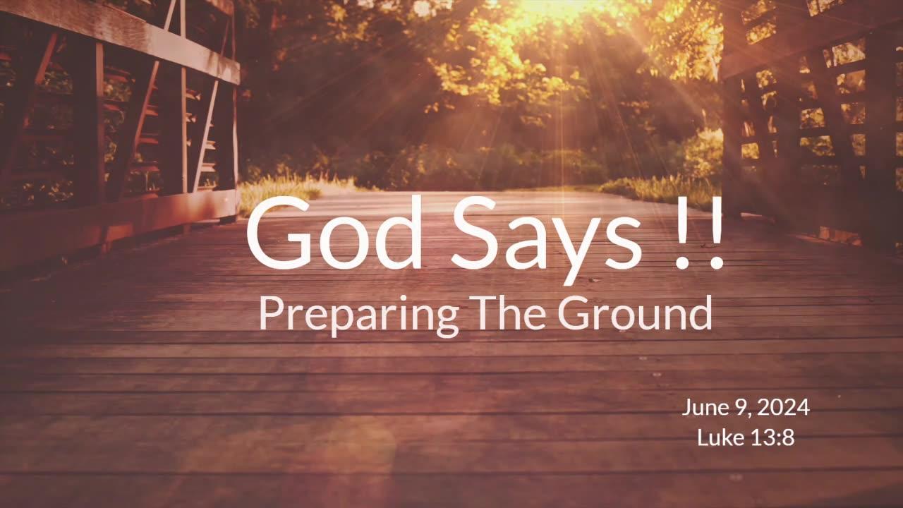 God Says! Preparing The Ground [Video]