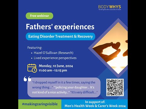 Bodywhys Webinar. Fathers’ experiences – Eating Disorder Treatment and Recovery [Video]