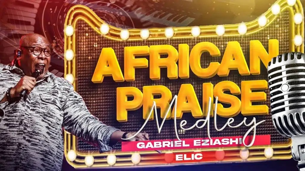 Gabriel Eziashi  African Praise Medley Elic [Video]