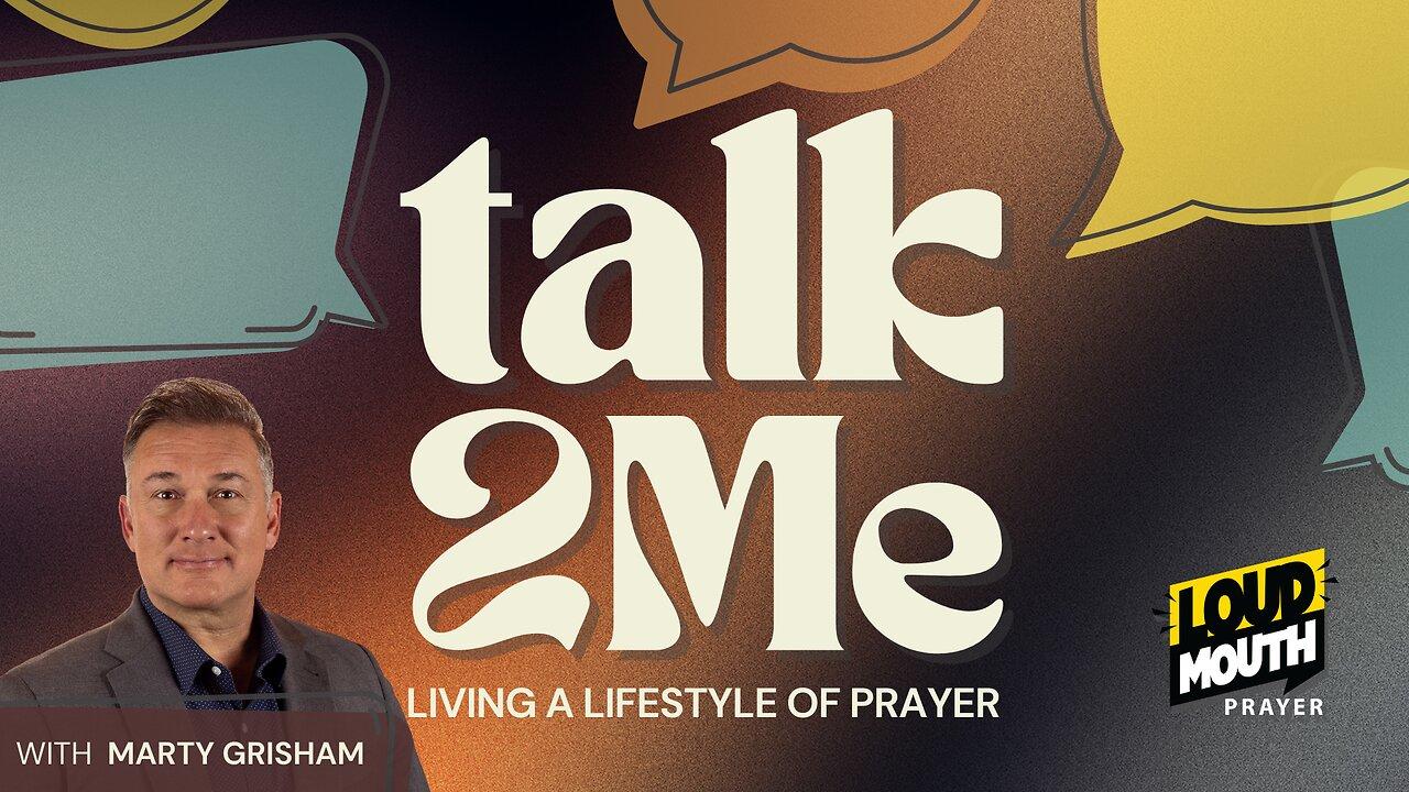 Prayer | TALK 2 ME – Part 7 – Consecrations and [Video]