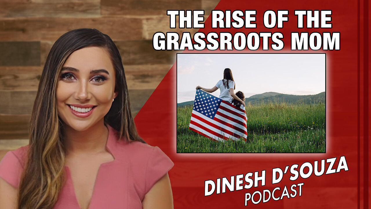 THE RISE OF THE GRASSROOTS MOM Dinesh DSouza [Video]
