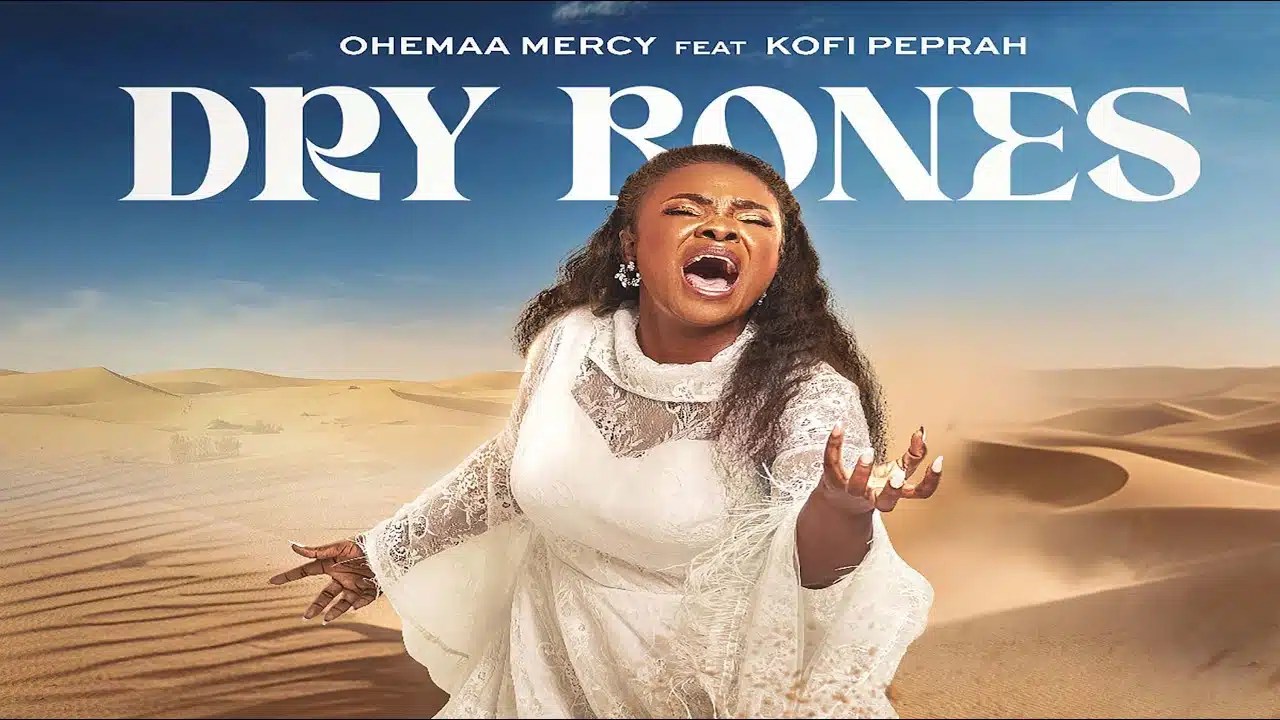 Ohemaa Mercy & Kofi Peprah  Dry Bones [Video]