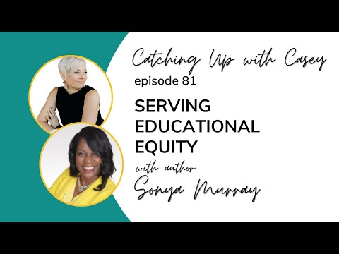 Serving Educational Equity with author Sonya Murray [Video]
