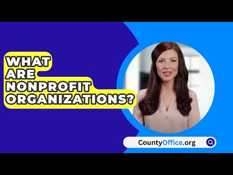 What Are Nonprofit Organizations? – CountyOffice.org [Video]