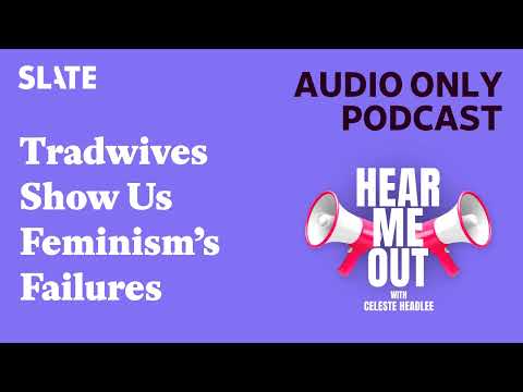 Tradwives Show Us Feminism’s Failures | Hear Me Out [Video]
