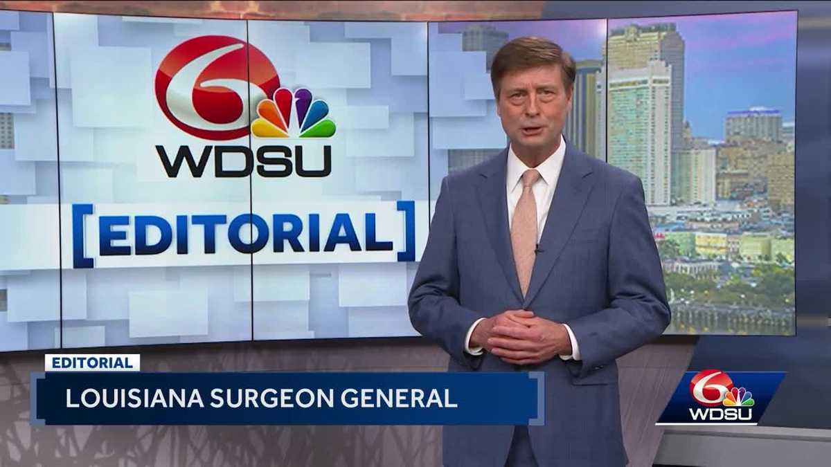 WDSU Editorial: Louisiana Surgeon General [Video]