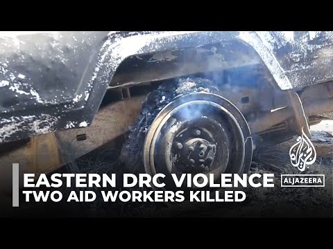 Two aid workers killed in eastern DR Congo convoy attack [Video]
